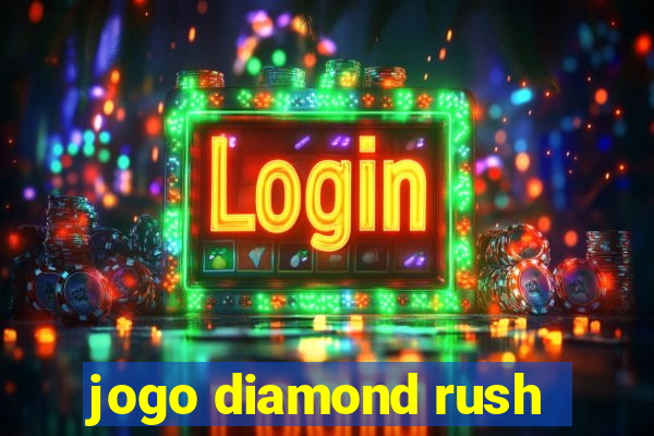 jogo diamond rush